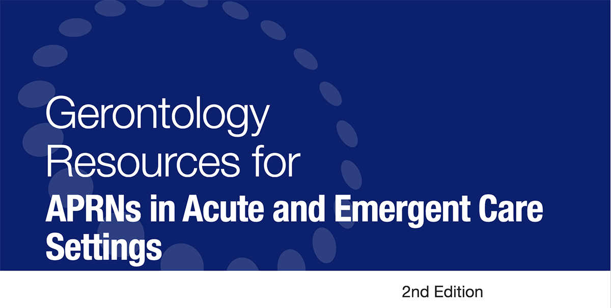 Gerontology Resources for APRNs in Acute and Emergent Care Settings
